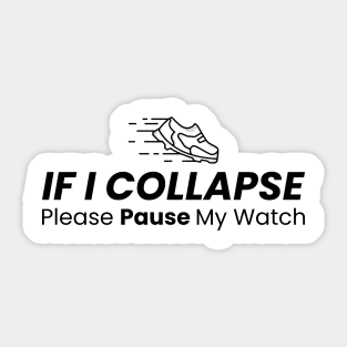 If I Collapse Please Pause My Watch Sticker